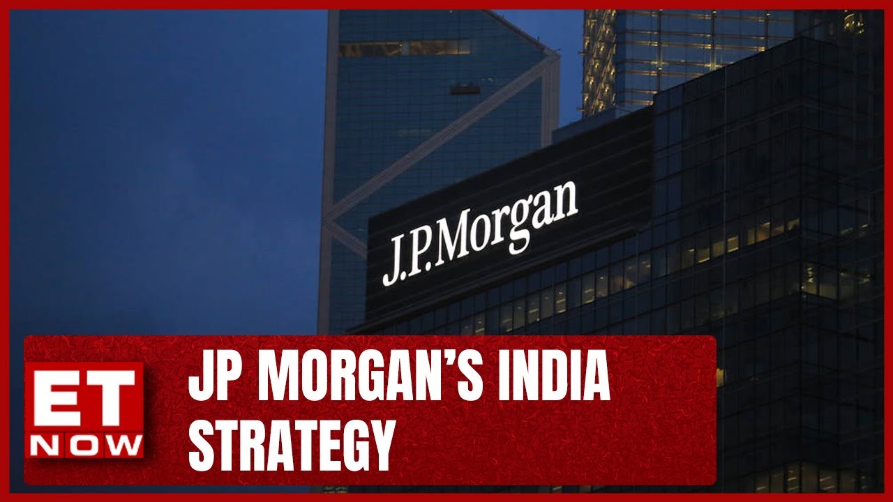 JP Morgan&rsquo;s India Strategy | ET NOW