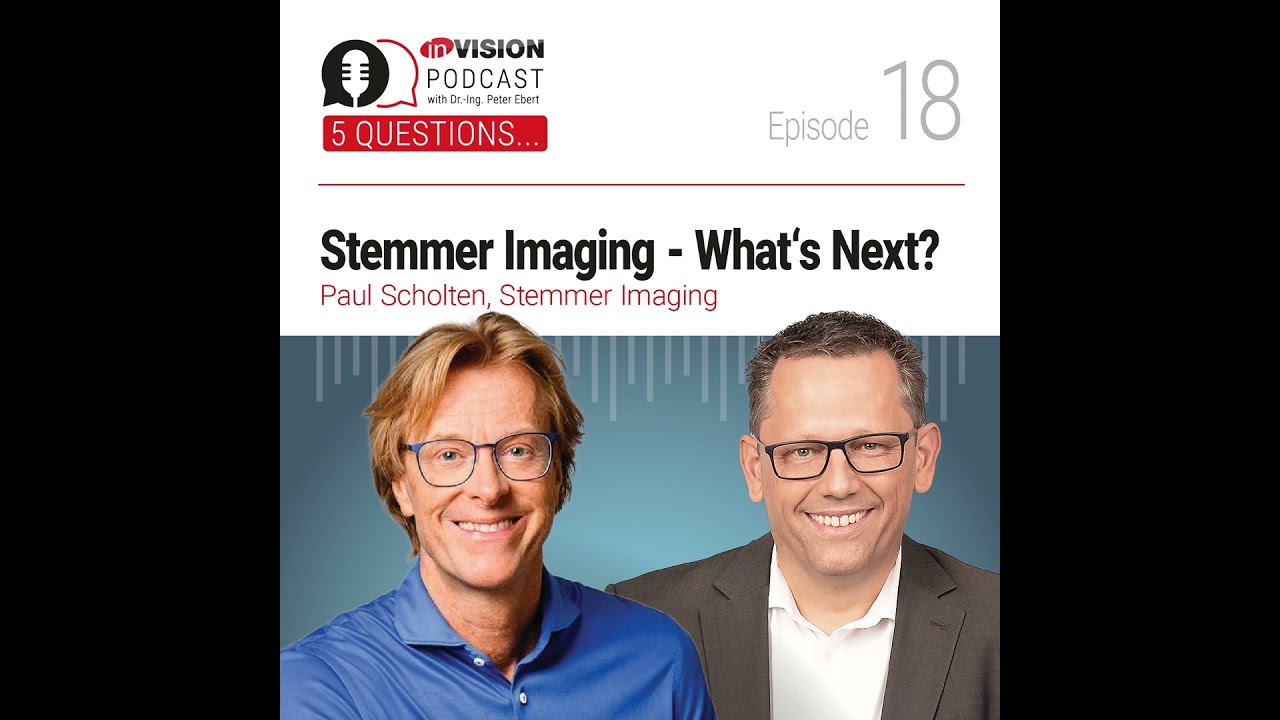Episode 18 | Stemmer Imaging – What's next? - Paul Scholten (Stemmer Imaging)