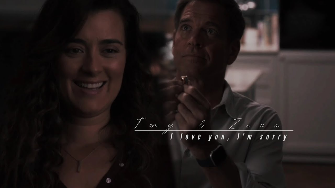 Tony & Ziva | I love you, I'm sorry (NCIS)