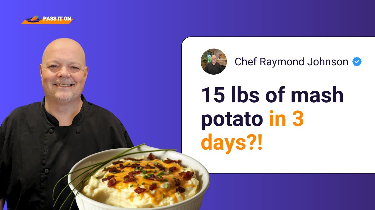 Pass It On: Chef Raymon Johnson - 15lbs mash potato in 3 days?!