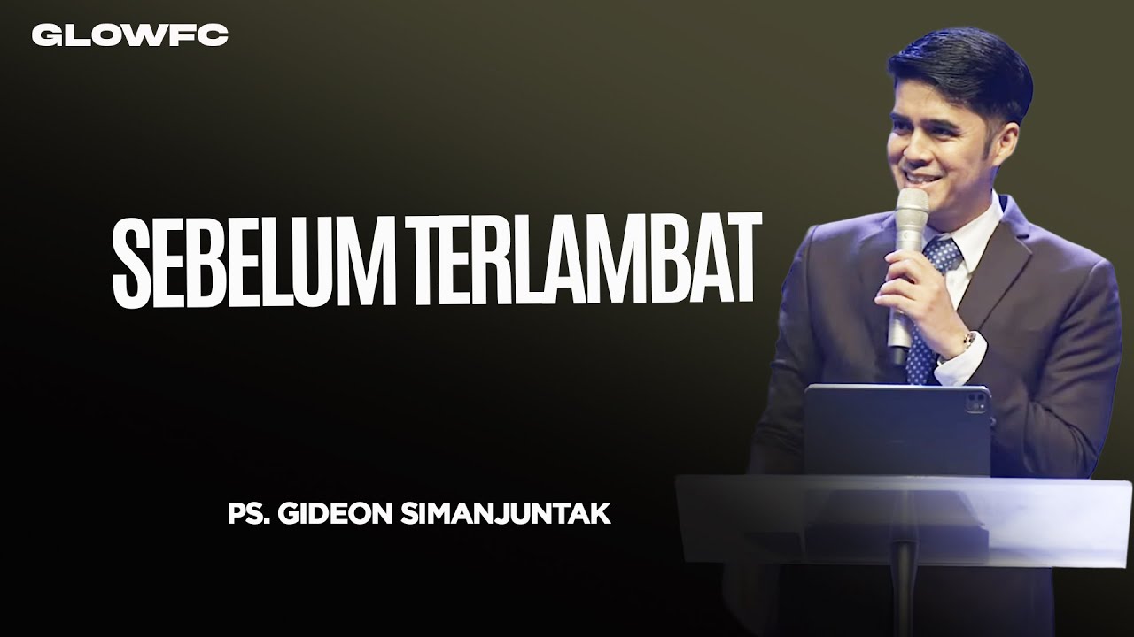 Sebelum Terlambat - Ps. Gideon Simanjuntak