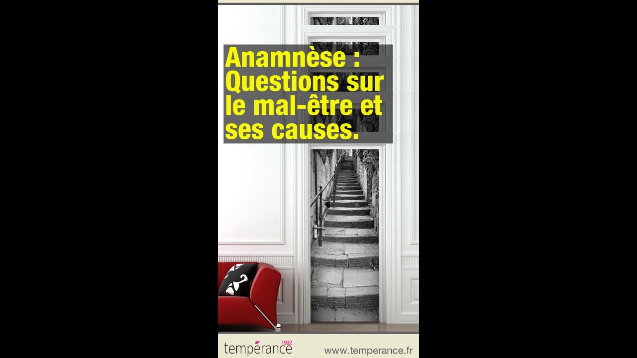 Anamnèse : Questions sur le mal-être et ses causes.