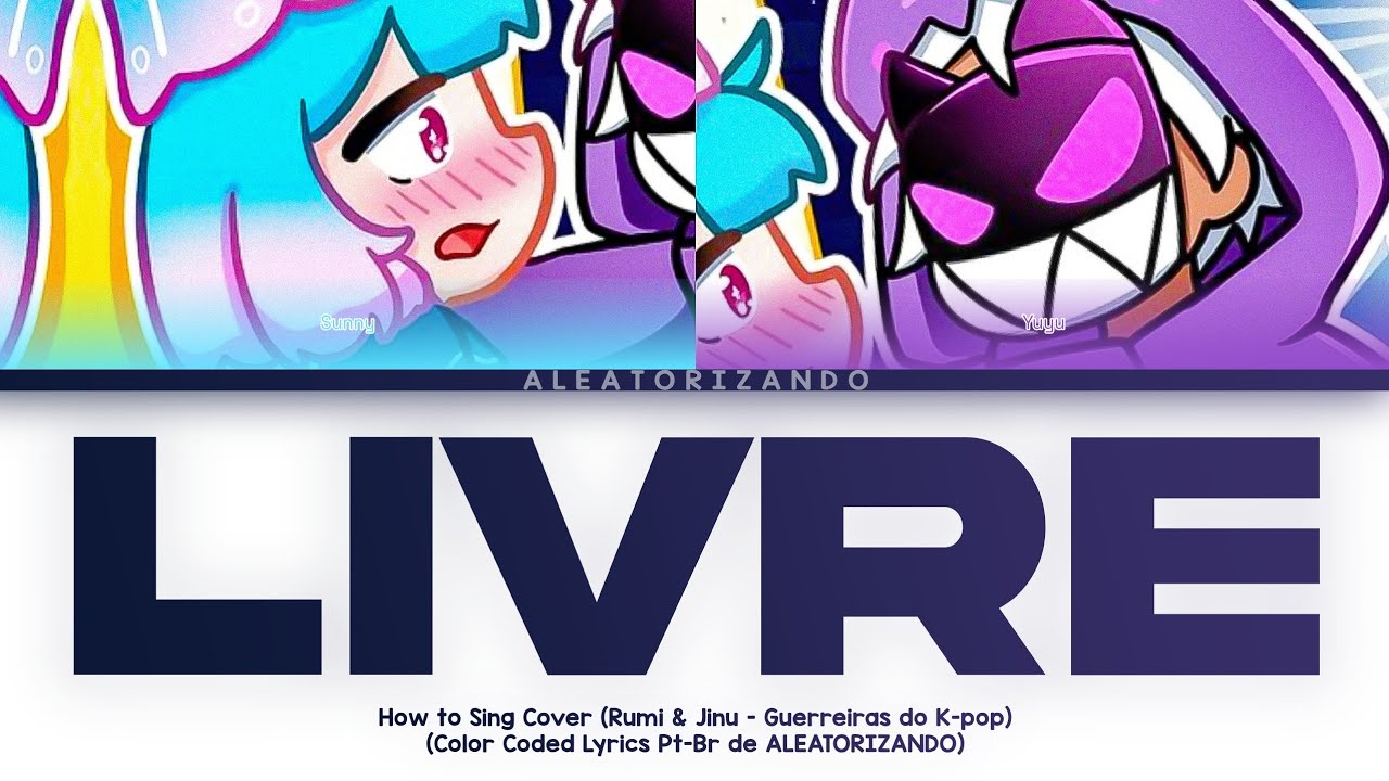 Se a 'Sunny' e o 'Yuyu' cantassem 'Livre' (Color Coded Lyrics) de ALEATORIZANDO
