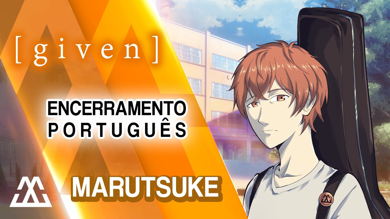 GIVEN Encerramento Completo em Portugu&ecirc;s - Marutsuke (PT-BR)