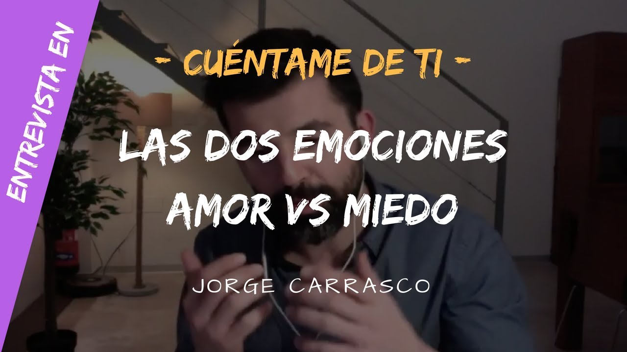 Jorge Carrasco en Cuéntame de Ti - Las dos emociones: Amor vs Miedo