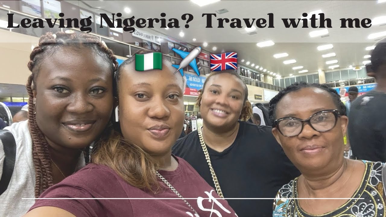 Leaving Nigeria? | Travel with me to the UK