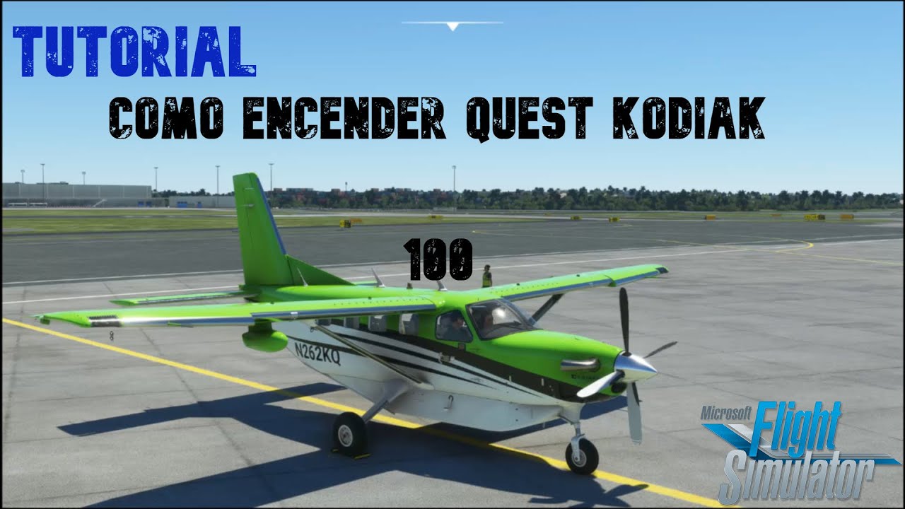 QUEST KODIAK 100 [Simworks] | COMO ENCENDER NUESTRO MOTOR | MSFS 2020