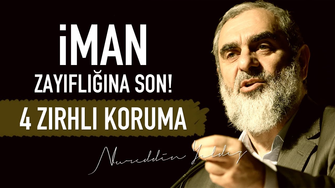 İMAN ZAYIFLIĞINA SON! 4 ZIRHLI KORUMA | Nureddin Yıldız