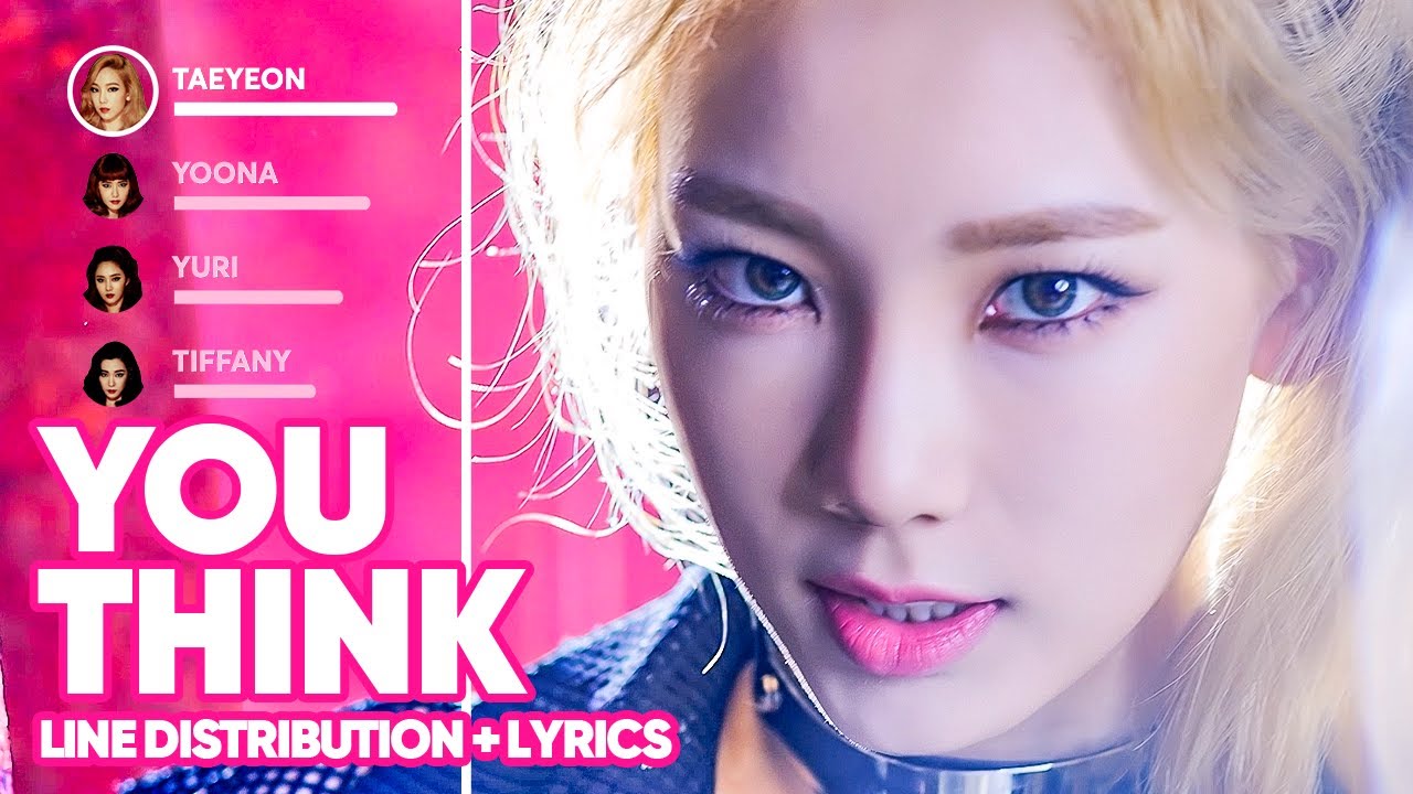 Girls' Generation - You Think (Line Distribution + Lyrics Color Coded) PATREON REQUESTED