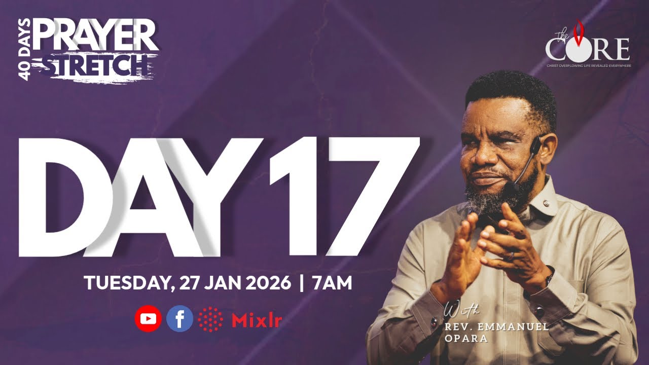 PRAYER STRETCH W/POSE - DAY 17 | 27TH JANUARY 2026 | THE CORE MINISTRY | REV EMMANUEL OPARA