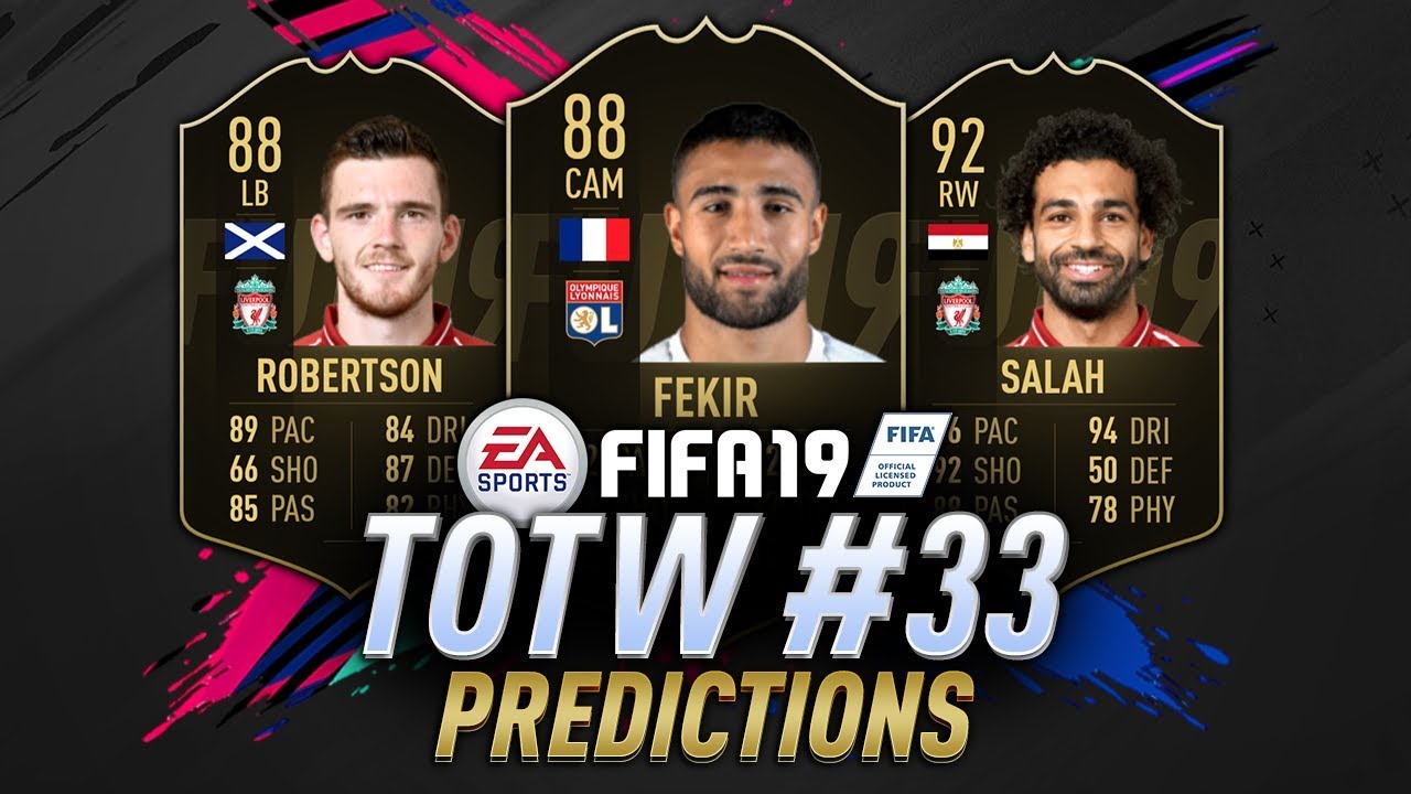 TOTW 33 Predictions FIFA 19 | IF for Salah or Robertson? Fekir & More! | TOTW 33 Prediction