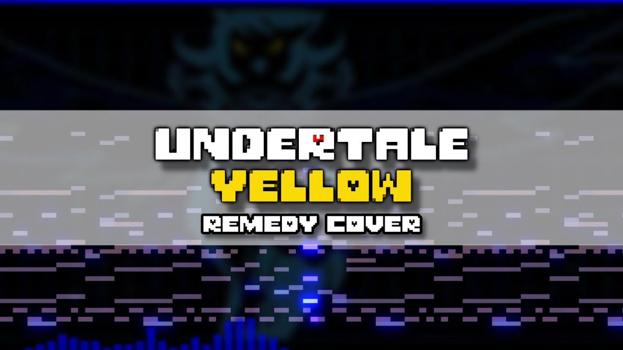 Undertale Yellow - Remedy（THFont REMIX）