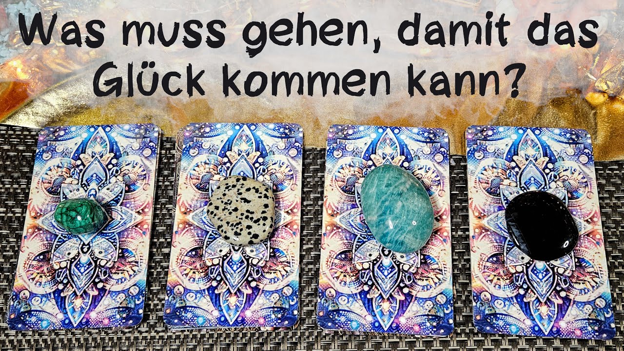 🔮Was muss gehen, damit das Glück kommen kann?🔮