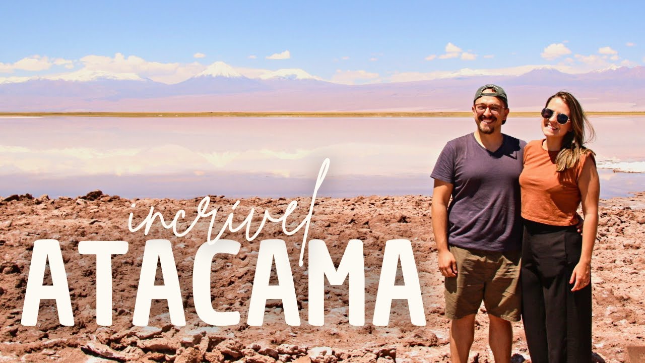 DESERTO DO ATACAMA, O QUE FAZER? Tudo que você precisa saber!