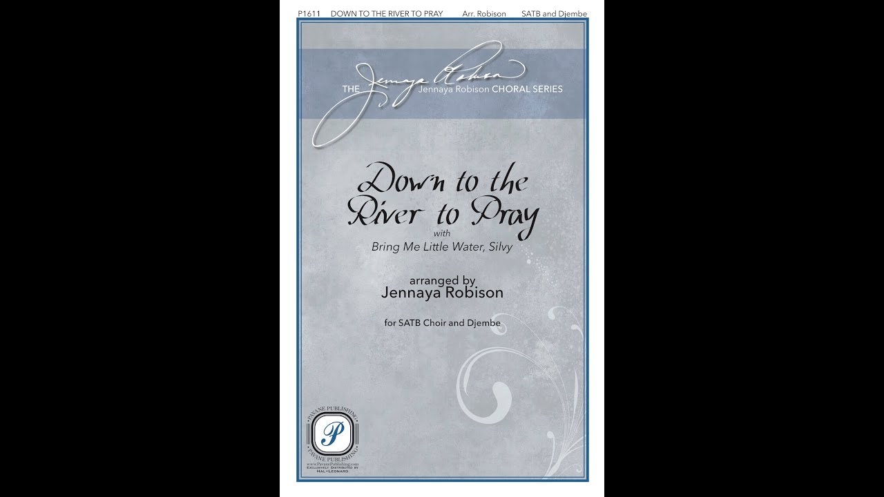 Down to the River (SATB Choir) - Arranged by Jennaya Robison