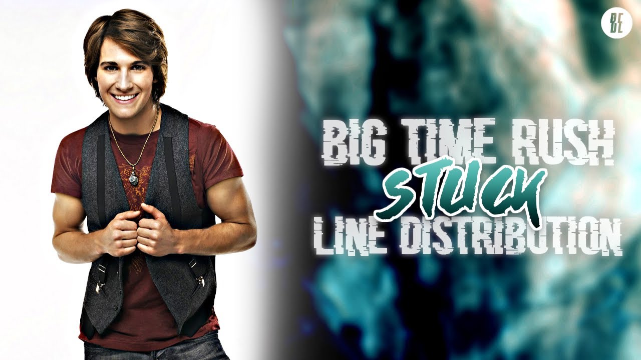 Big Time Rush - Stuck (Line Distribution)