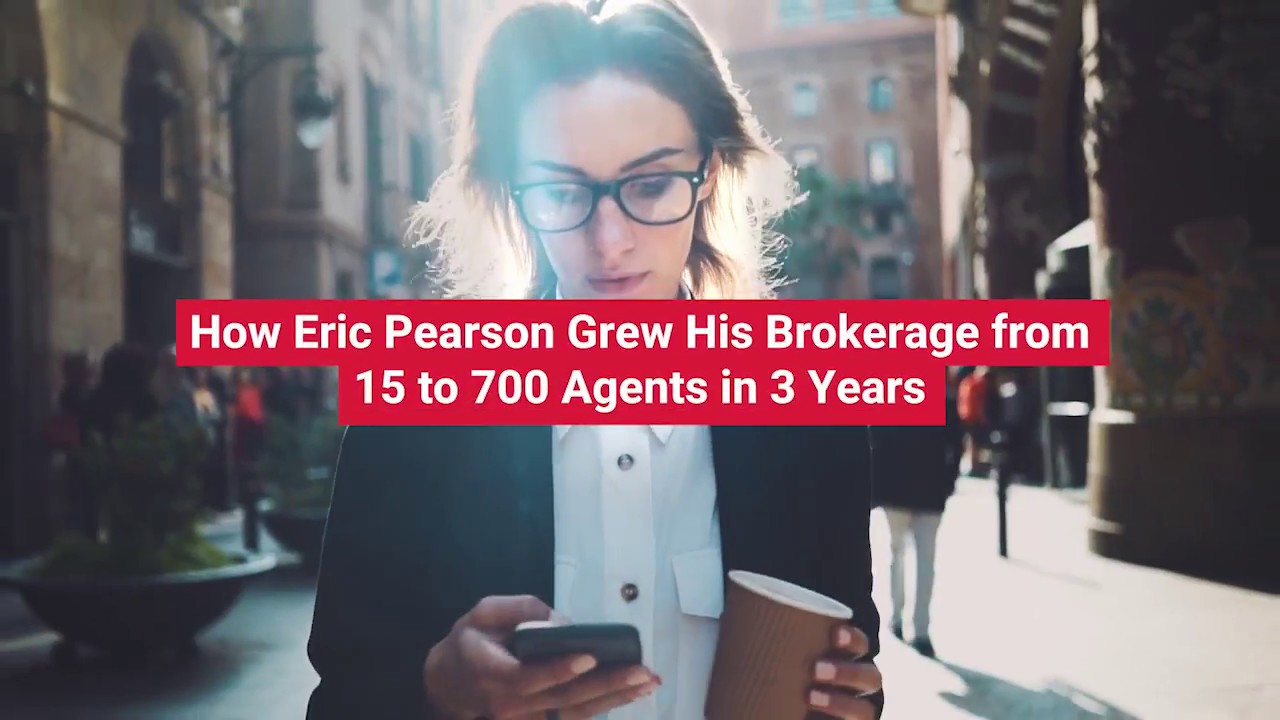 The Close: How Eric Pearson Grew His Brokerage From Launch to 700 Agents