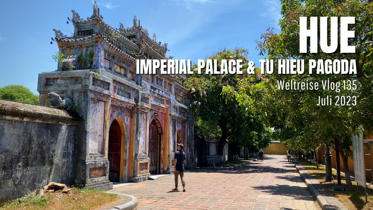 Hue - Imperial Palace & Tu Hieu Pagoda  | Vietnam • Weltreise Vlog 135