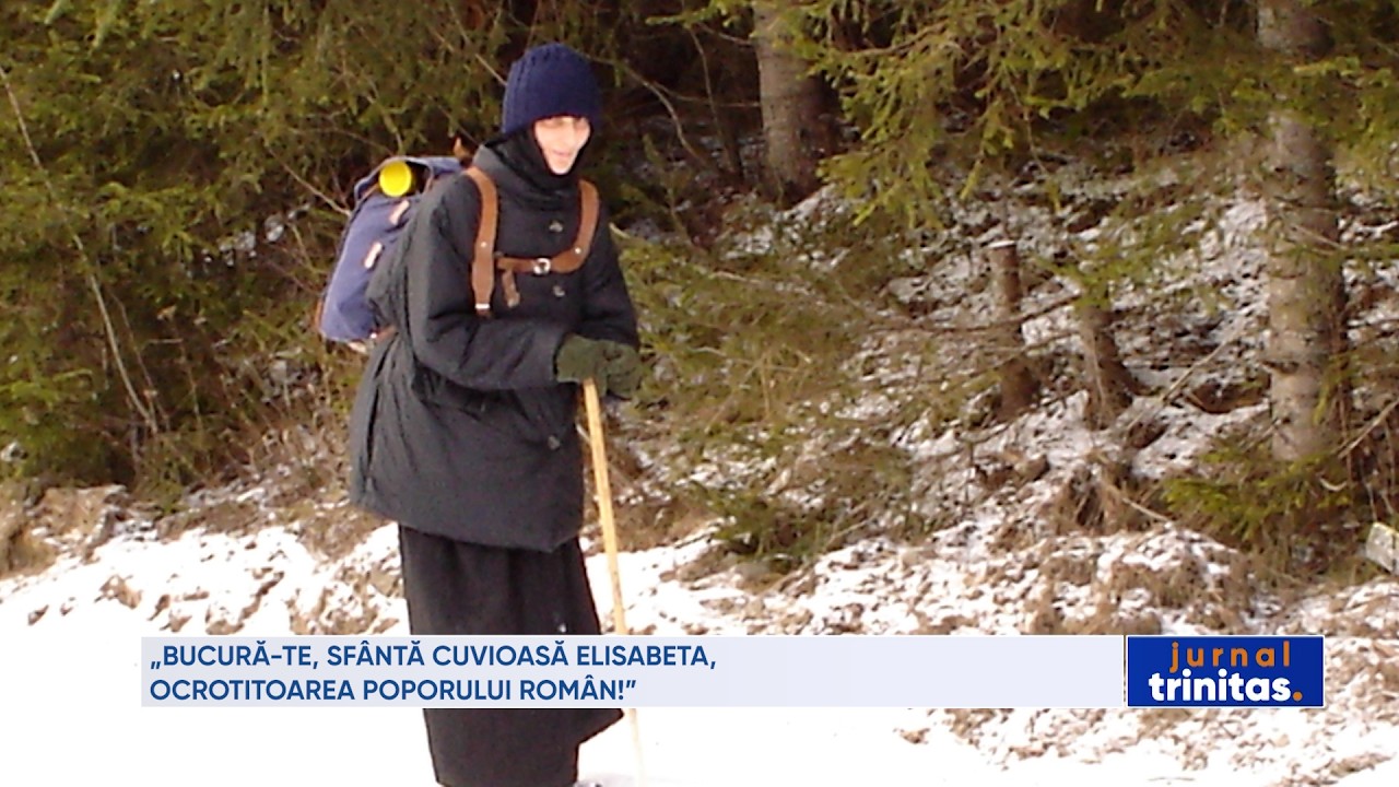 „Bucură-te, Sfântă Cuvioasă Elisabeta, ocrotitoarea poporului român!”