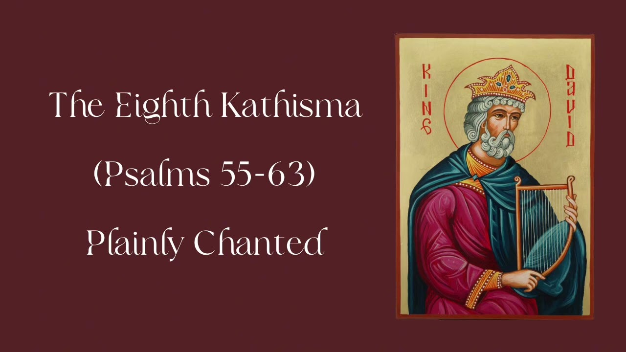 Eighth Kathisma | Psalms 55-63 | Plain Chant
