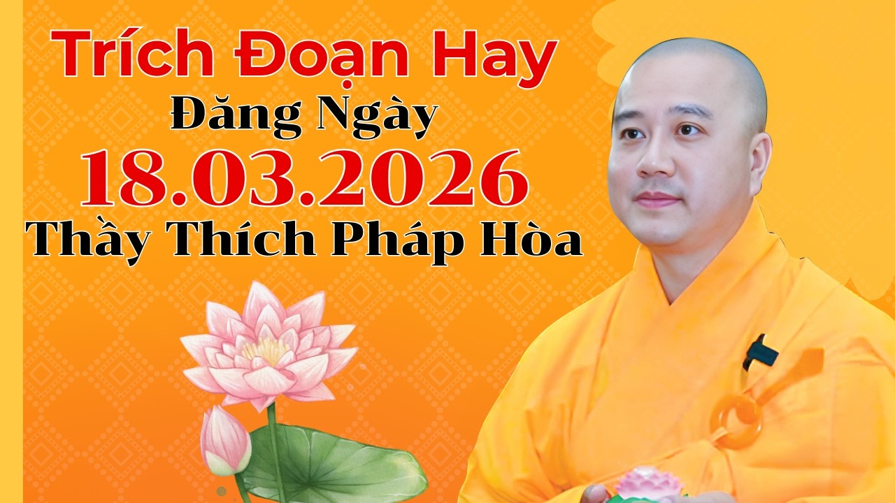 Trích Đoạn Hay Đăng Ngày 18.03.2026 | Thầy Thích Pháp Hòa Canada - Phật Pháp Nhiệm Màu