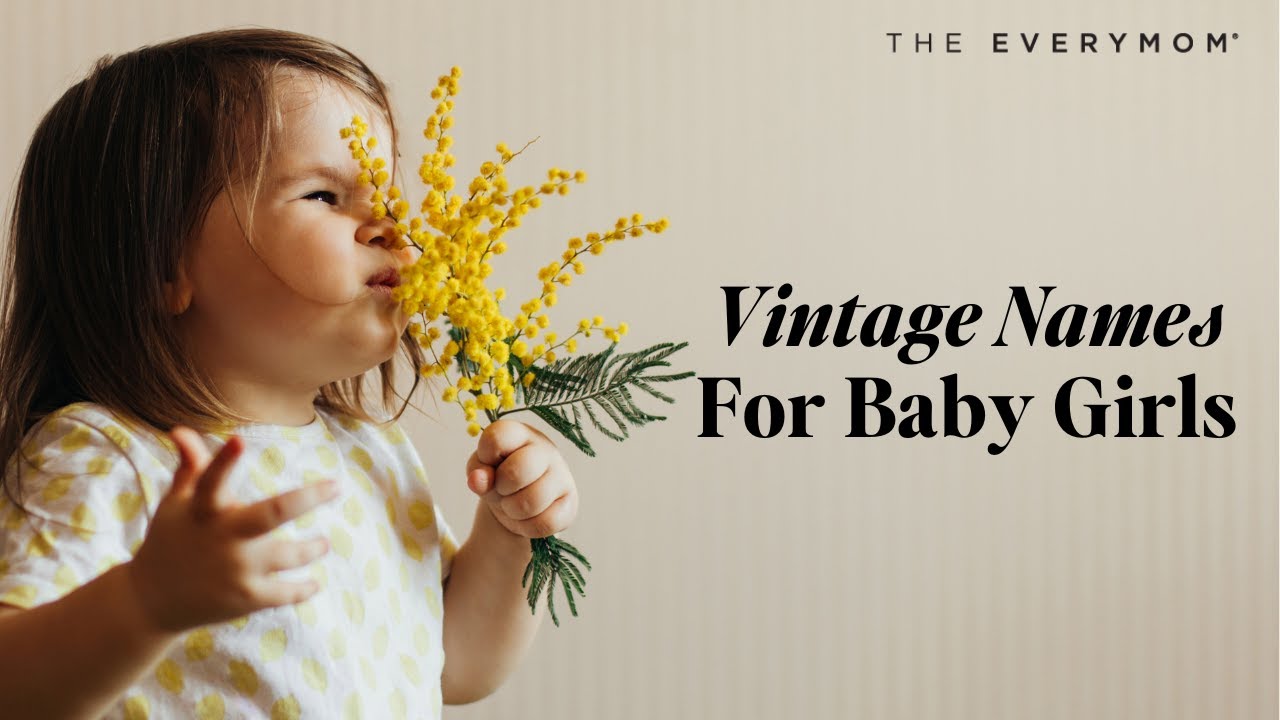 30 Vintage Names For Baby Girls | The Everymom