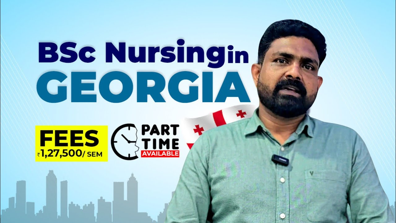 BSc Nursing in Georgia| Fees - 127500 / Sem | ജോർജിയയിൽ പഠിച്ചു Life Settle ആക്കൂ| Part Time Details