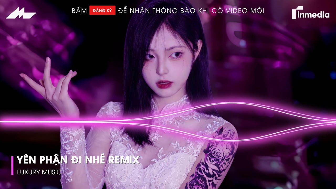 Yên Phận Đi Nhé Remix (Bản Hot TikTok) - Trao Người Bốn Chữ Anh Chẳng Muốn Giữ Remix TikTok...