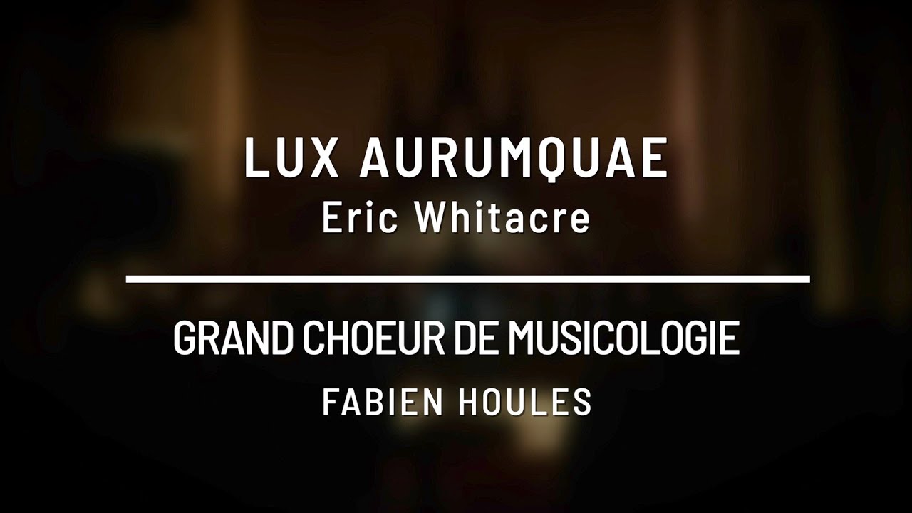 Lux aurumquae - Eric Whitacre par le Grand chœur de musicologie / UJM