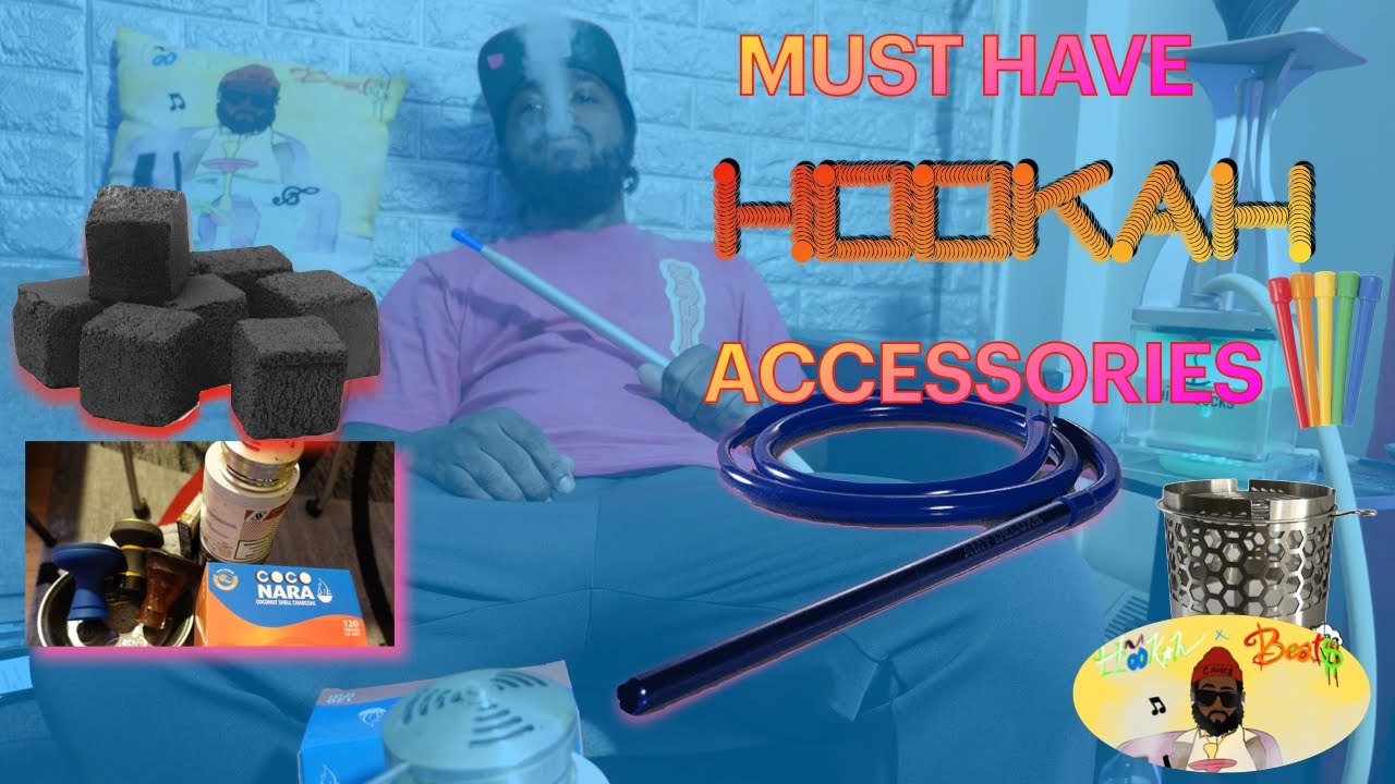 HOOKAH ACCESSORIES MUST HAVES & PRICE GUIDE