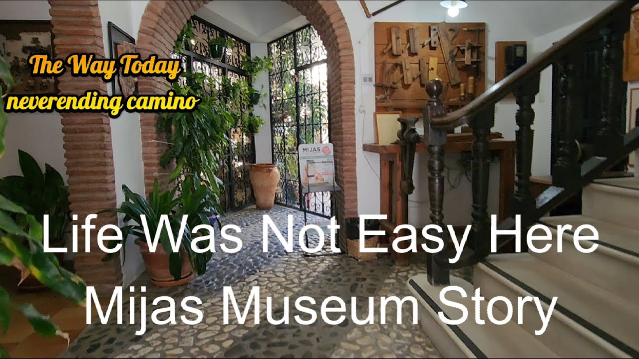 February 21st 2026 Life Was Not Easy Here,  Mijas Museum, Mijas Pueblo, Malaga Province, Spain 