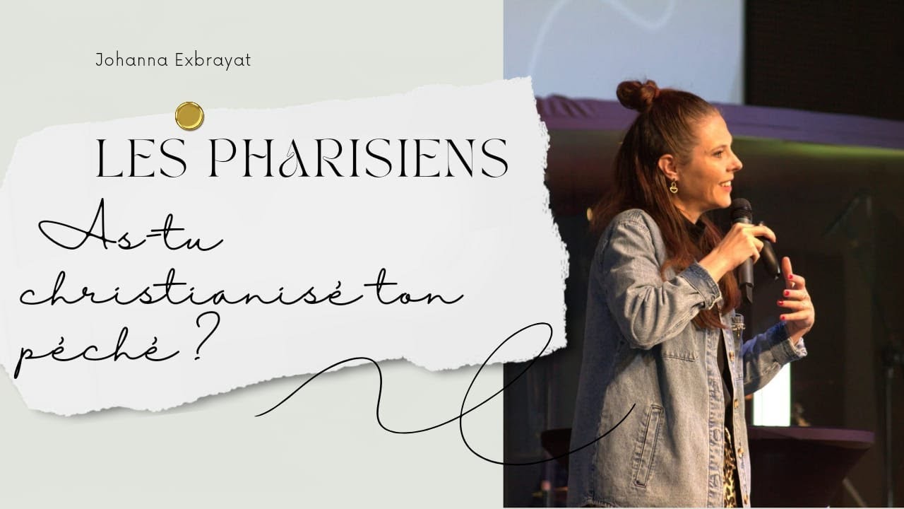 Les Pharisiens : As-tu christianisé ton péché ? Pasteure Jo