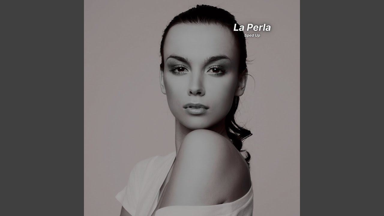 La Perla (Sped Up)