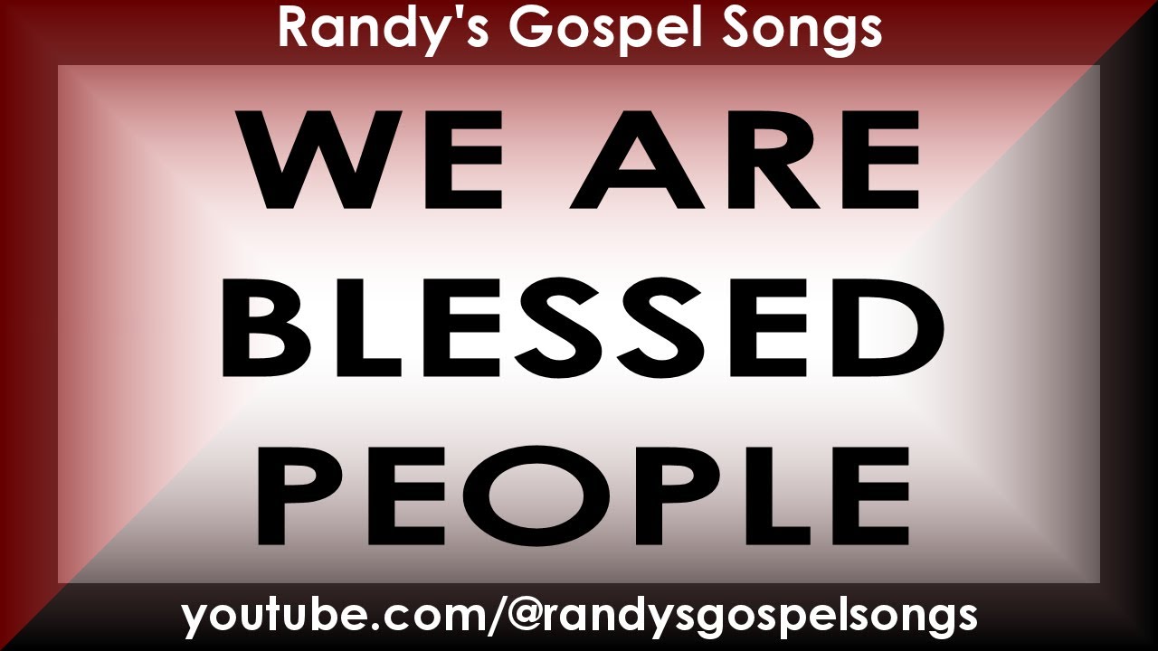 WE ARE BLESSED PEOPLE