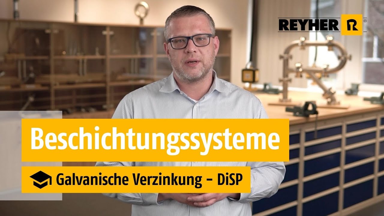Galvanische Verzinkung Dickschichtpassiviert (DiSP) – REYHER Videoschulung: Beschichtungssysteme