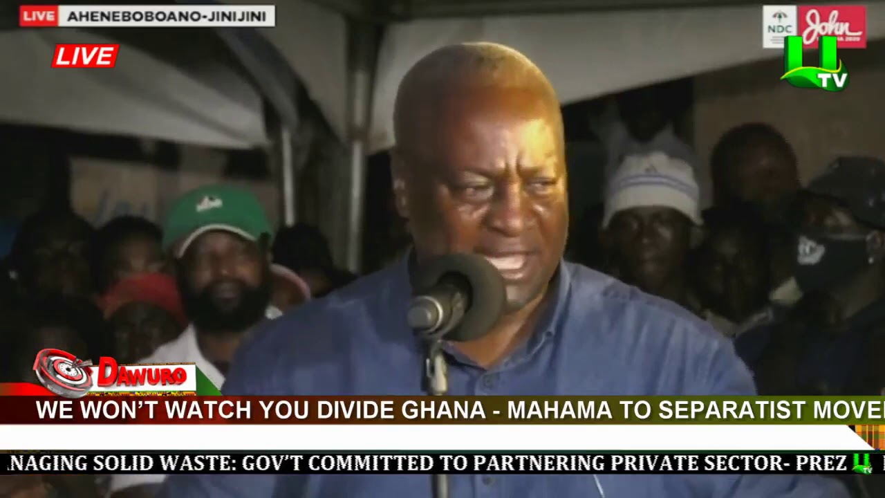 We won’t watch you divide Ghana – Mahama to Separatist movement