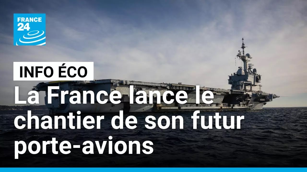 La France lance le chantier de son futur porte-avions • FRANCE 24