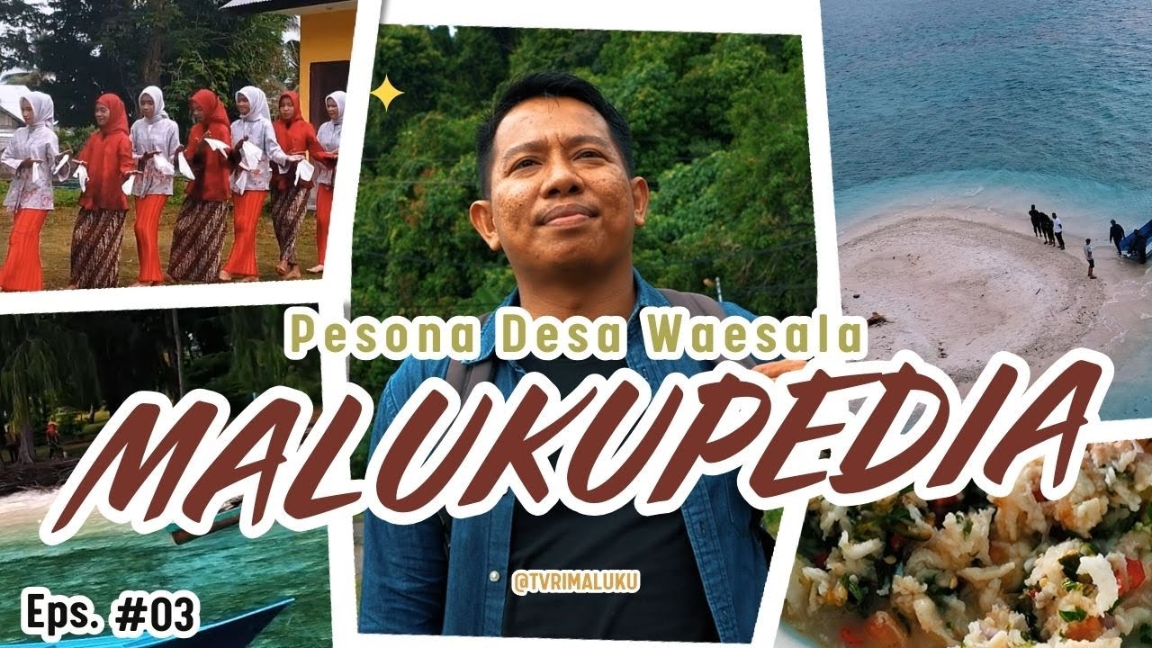 MALUKUPEDIA PESONA DESA WAESALA 2024