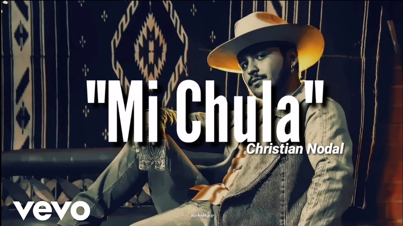 Christian Nodal - Mi Chula (LETRA) Estreno 2020