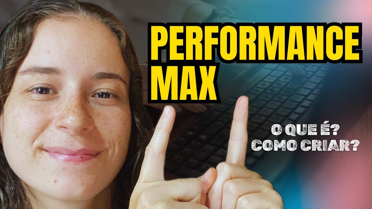 [ATUALIZADO] O que é e como criar campanha de PERFORMANCE MAX no Google Ads