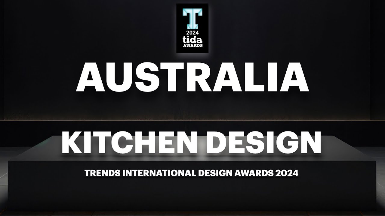 Winning kitchens &ndash; 2024 Trends International Design Awards (TIDA) Australia Kitchens presentation
