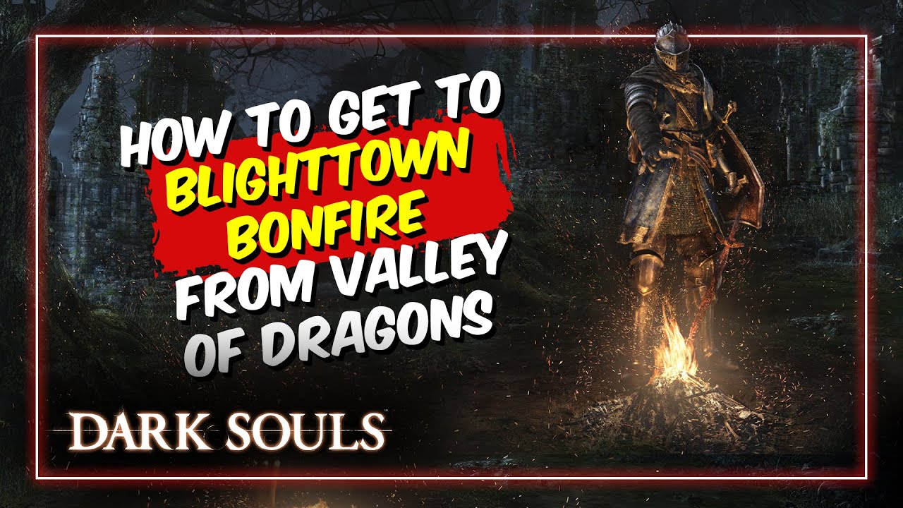 Dark Souls - Way to Blighttown Bonfire from Valley of Dragons