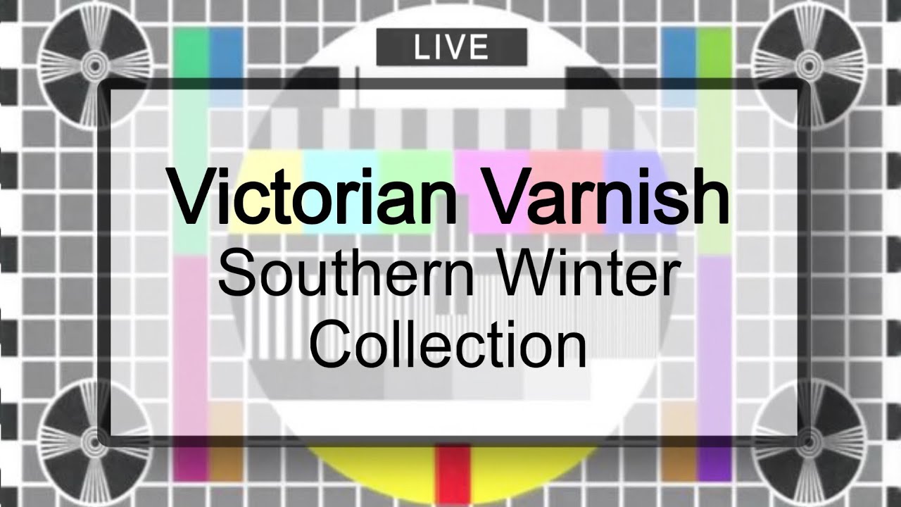 (FULL VIDEO) Victorian Varnish Souther Winter Collection 