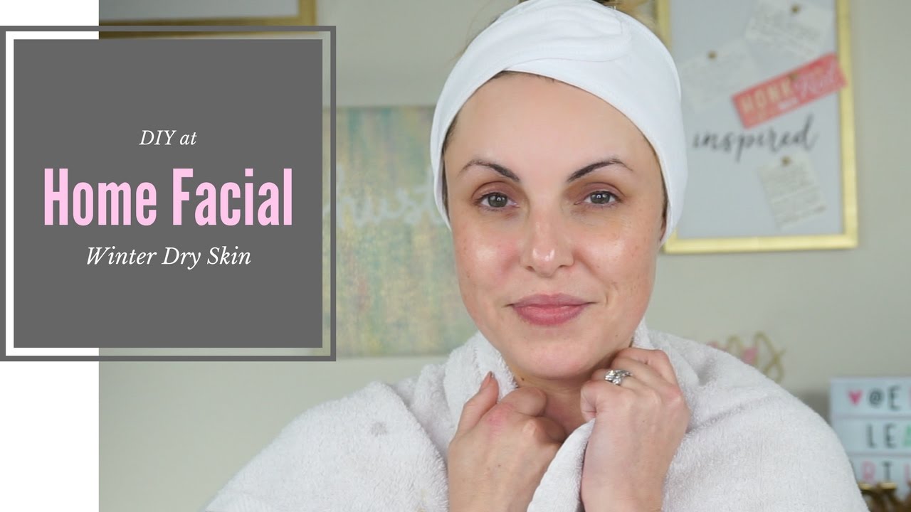 DIY At Home Facial for Dry & Tired Winter Skin || Elle Leary Artistry