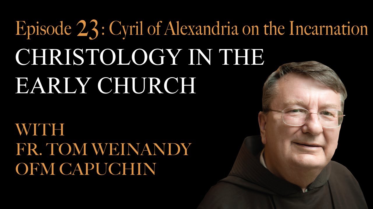 Christology in the Early Church - Episode #23  Cyril of Alexandria on the Incarnation