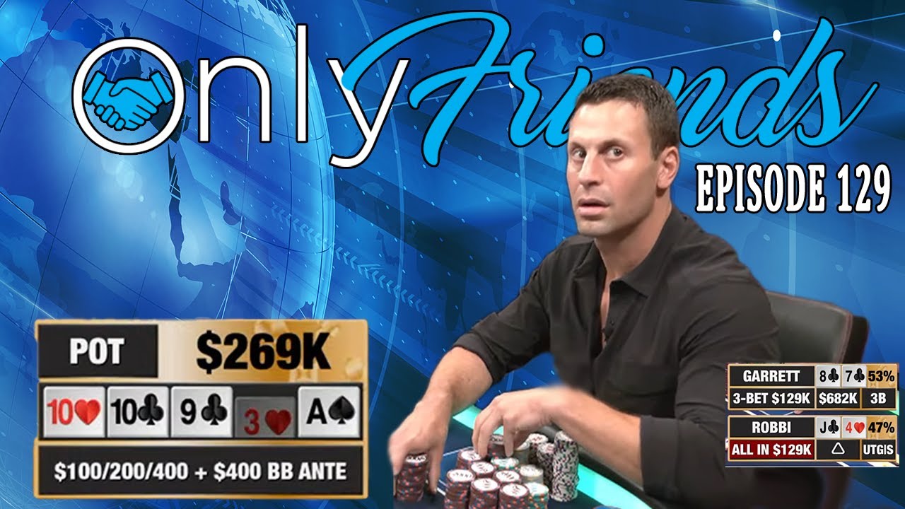 SCANDAL @HustlerCasinoLive ft. Garrett Adelstein | Only Friends Pod w/Matt Berkey Ep 129