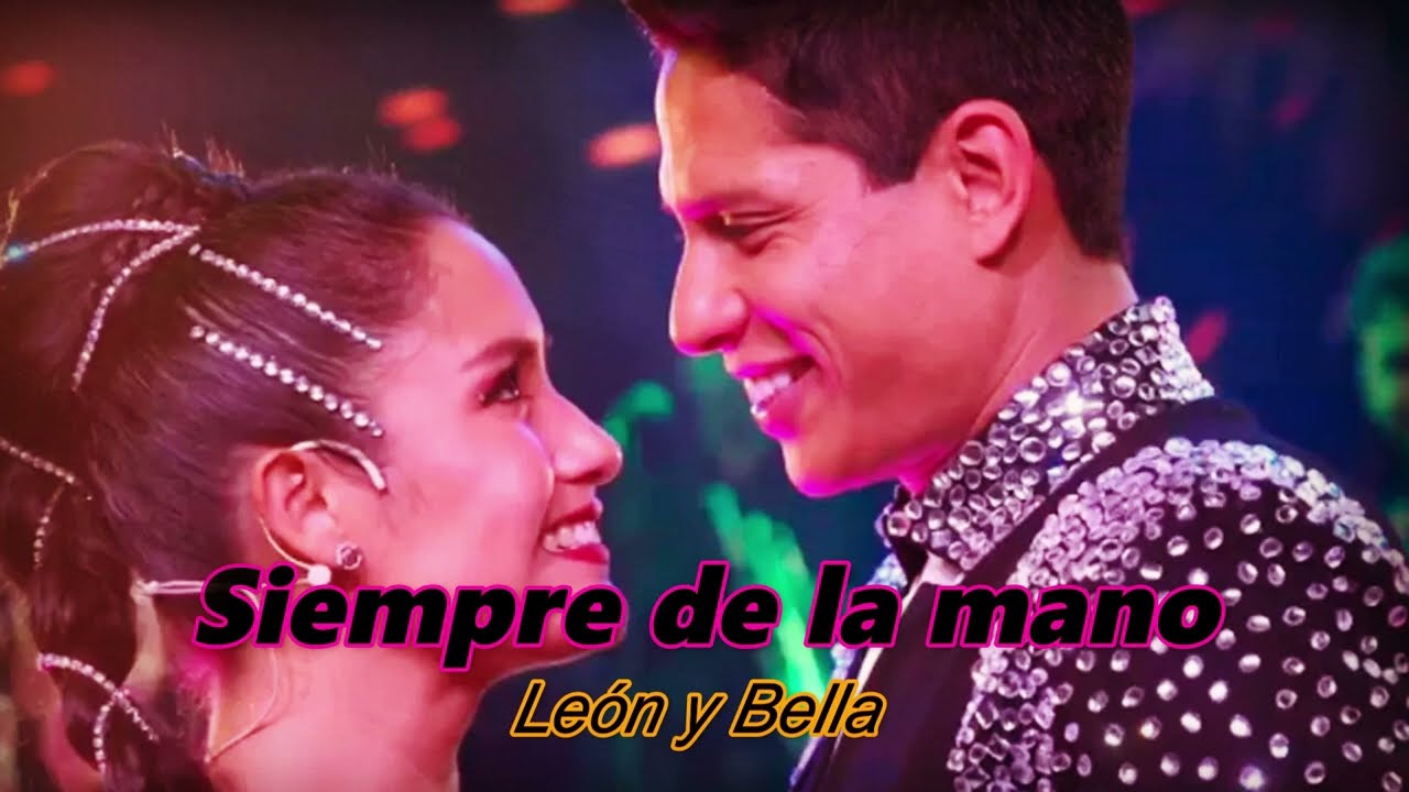 SIEMPRE DE LA MANO - León y Bella