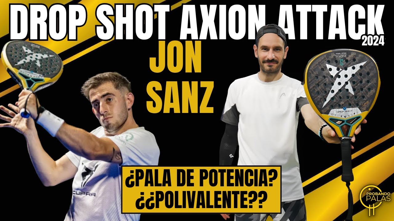 Drop Shot AXION ATTACK de JON SANZ...Una pala de POTENCIA muy POLIVALENTE #padel