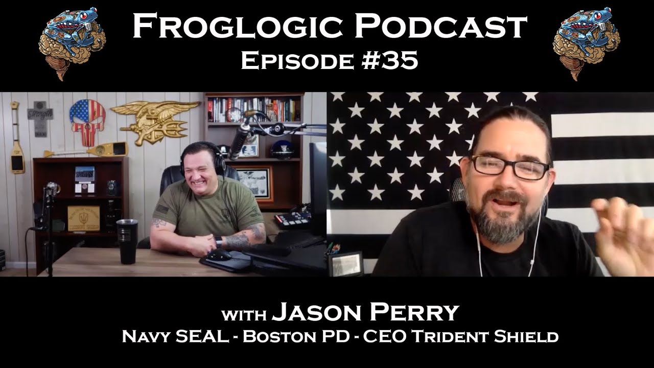 Froglogic Podcast EP #35 Jason Perry   Navy SEAL   Boston SWAT   Trident Shield CEO