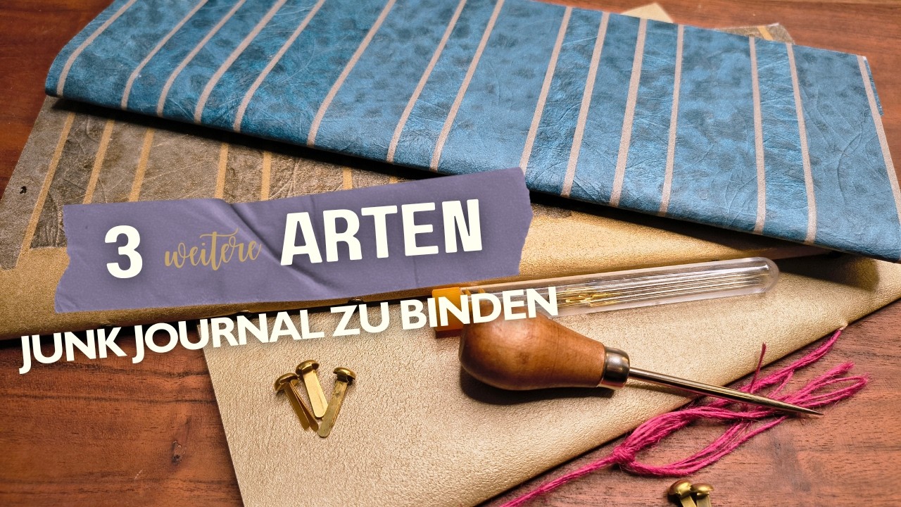 Tutorial: 3 weitere Bindetechniken für Junk Journal- einfach und Schritt für Schritt| Deutsch